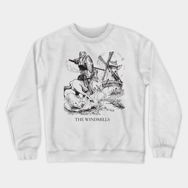 Don Quixote - The Mills Crewneck Sweatshirt by WrittersQuotes